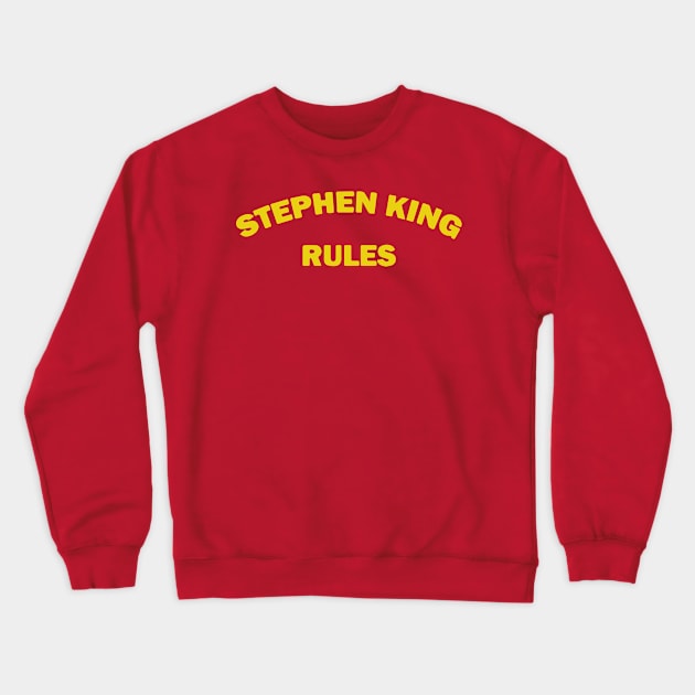 Stephen King Rules Crewneck Sweatshirt by CrawfordFlemingDesigns